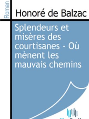 cover image of Splendeurs et misères des courtisanes - Où mènent les mauvais chemins